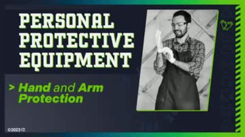 Personal Protective Equipment: 02. Hand and Arm Protection
