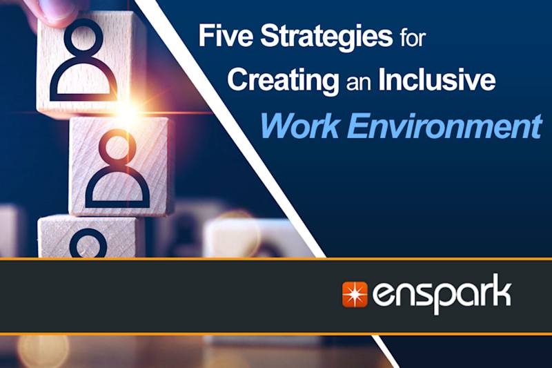 Five Strategies for Creating an Inclusive Work Environment