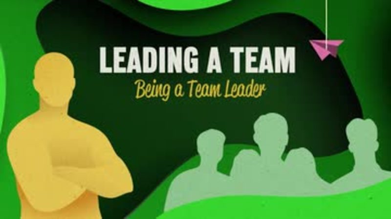 Leading a Team: 01. Being a Team Leader