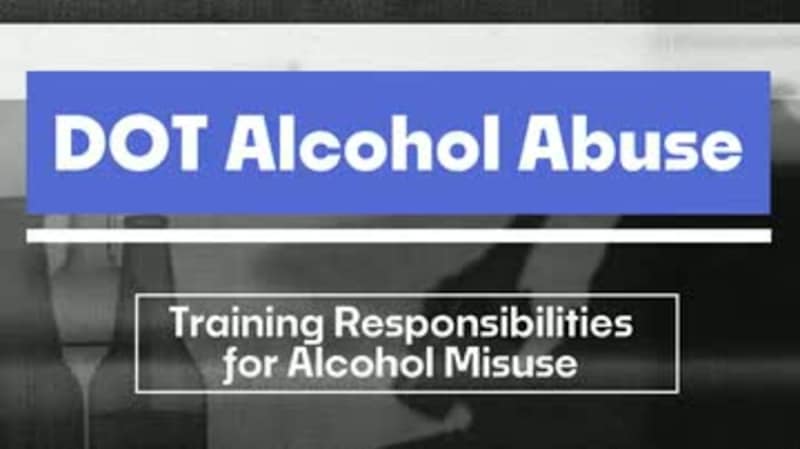 DOT Alcohol Abuse: 01. Training Responsibilities for Alcohol Misuse