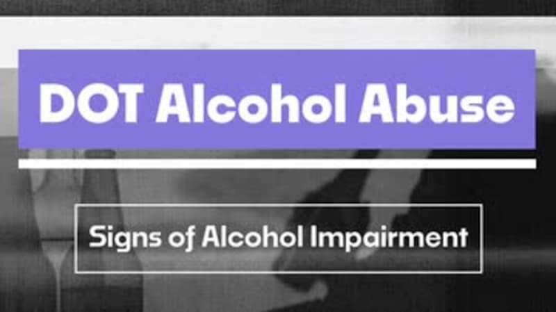 DOT Alcohol Abuse: 06. Signs of Alcohol Impairment