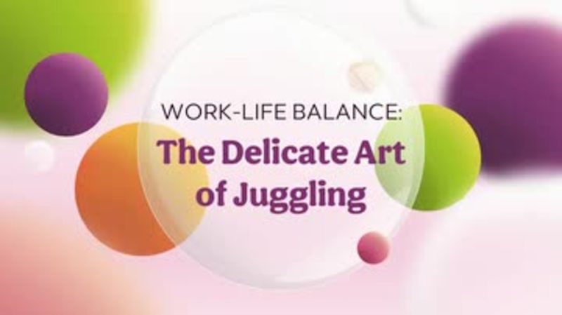 Work-Life Balance: The Delicate Art of Juggling