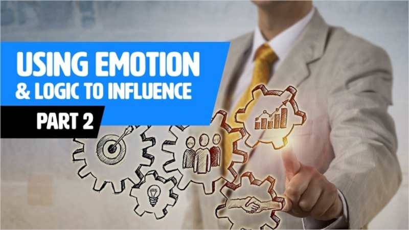 Using Emotion & logic to influence Part 2