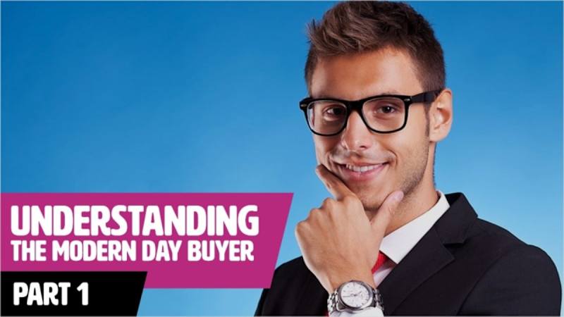 Understanding The Modern Day Buyer Part 1