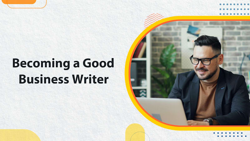 Becoming a Good Business Writer