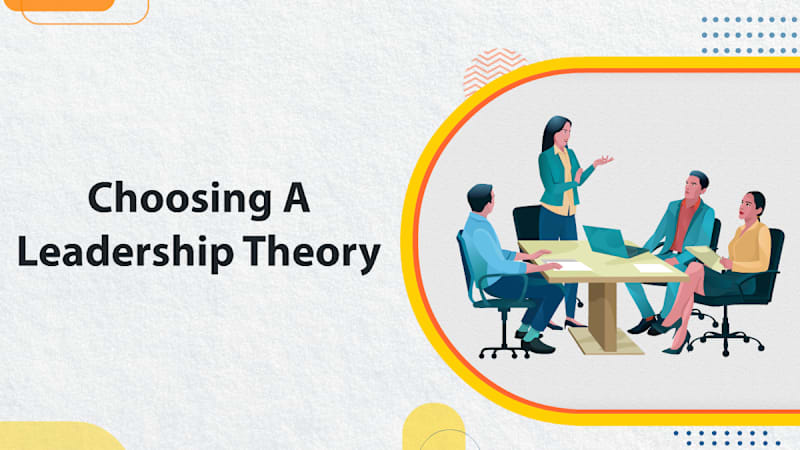 Choosing A Leadership Theory