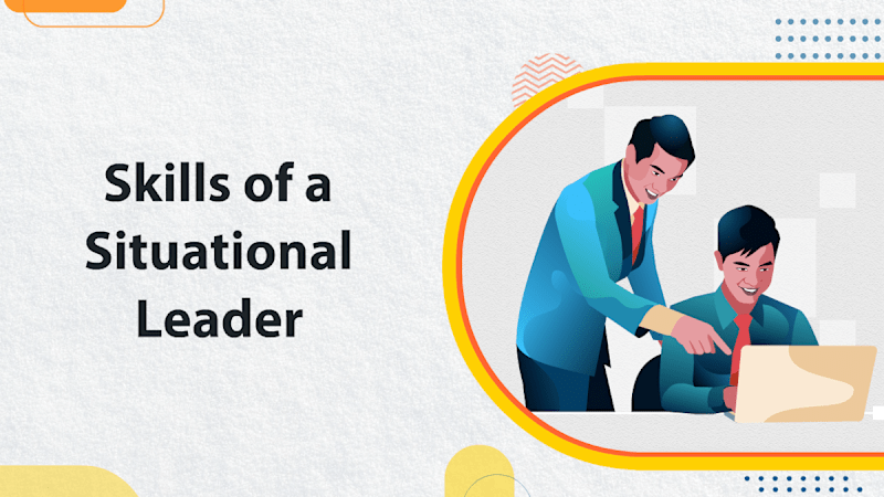 Skills of a Situational Leader