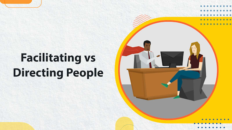 Facilitating vs Directing People
