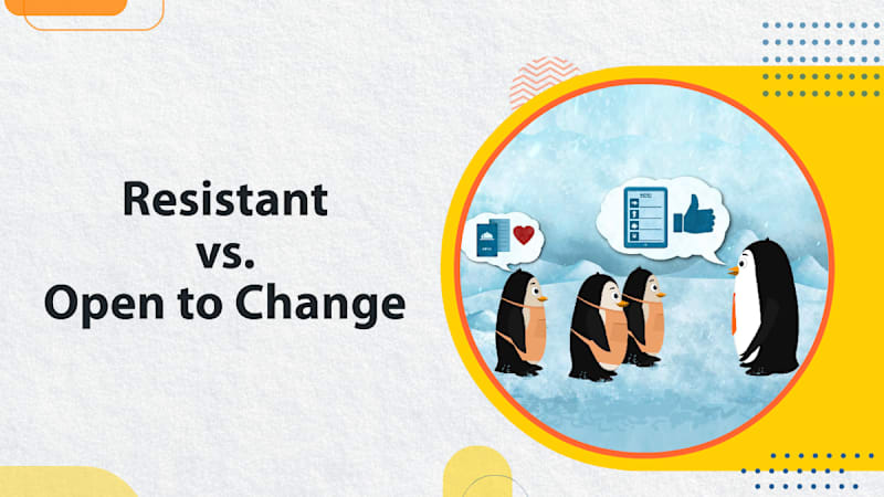 Resistant Vs. Open to Change