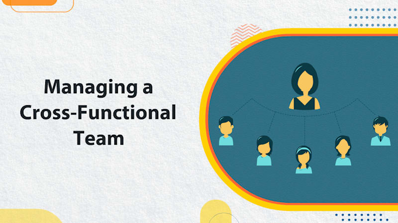 Managing a Cross-Functional Team