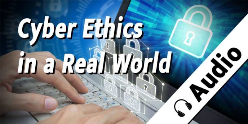 Cyber Ethics in a Real World