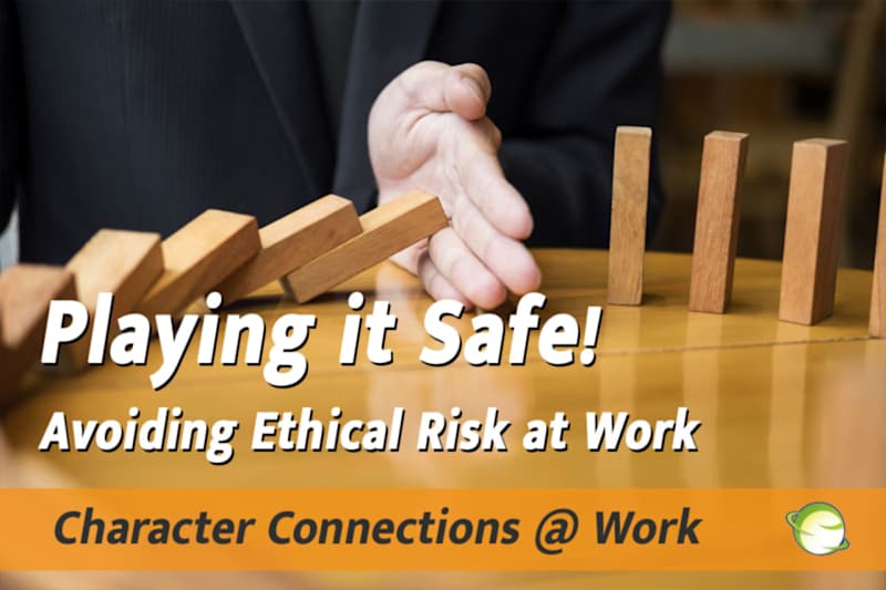 Playing it Safe! Avoiding Ethical Risk at Work