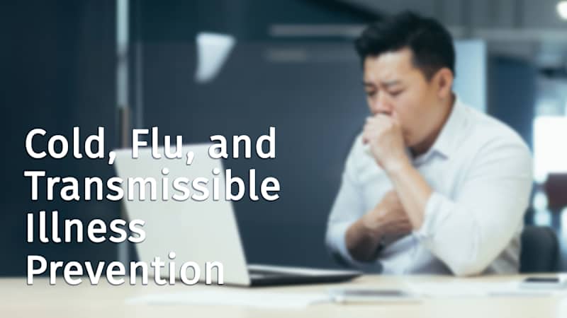 Cold, Flu, and Transmissible Illness Prevention