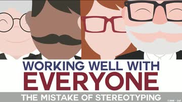 Working Well with Everyone: 03. The Mistake of Stereotyping