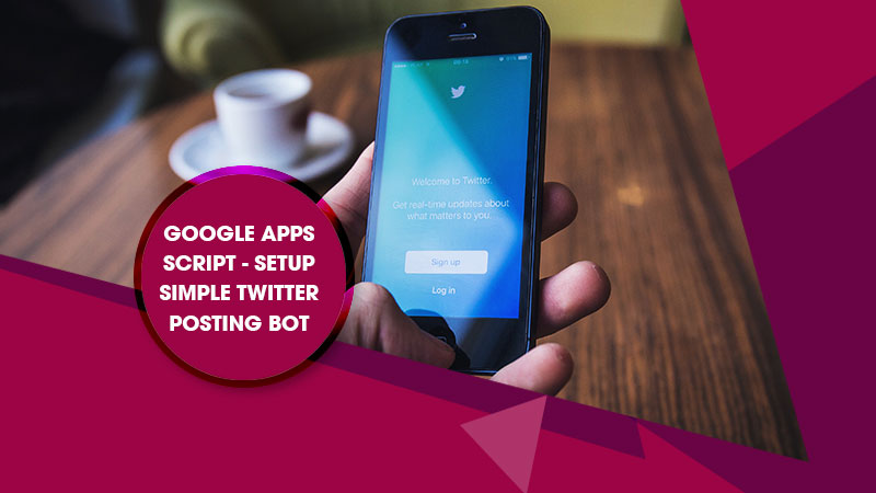 Google Apps Script - Setup simple Twitter Posting Bot | GoSkillBoost