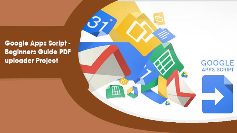 Google Apps Script - Beginners Guide PDF uploader Project | GoSkillBoost