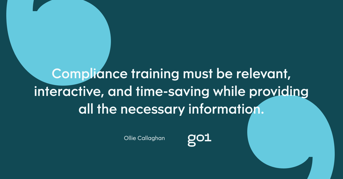 Quote graphic: Compliance training must be relevant, interactive, and time-saving while providing all the necessary information.