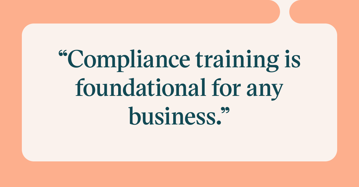 Pull quote with the text: Compliance training is foundational for any business