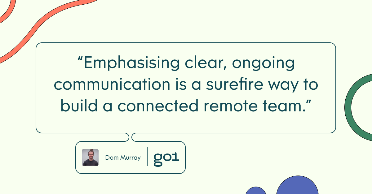 Pull quote with the text: Emphasising clear, ongoing communication is a surefire way to build a connected remote team