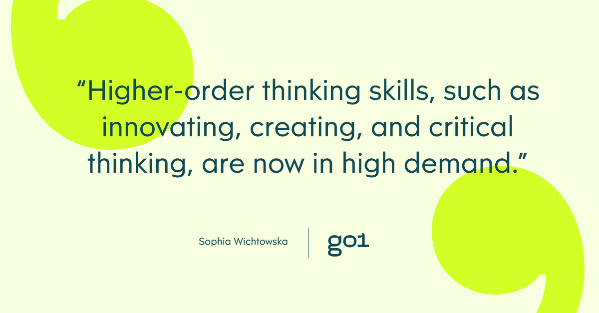 Pull quote with the text: higher-order thinking skills such as innovating, creating, and critical thinking are now in high demand