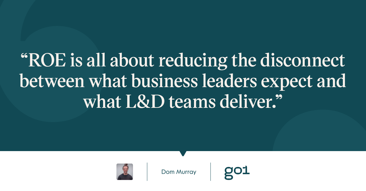 Pull quote with the text: ROE is all about reducing the disconnect between what business leaders expect and what L&D teams deliver