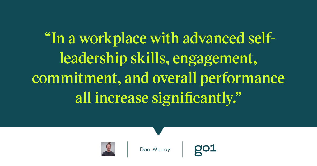 Pull quote with the text: in a work place with advanced self-leadership skills, engagement, commitment, and overall performance all increase significantly