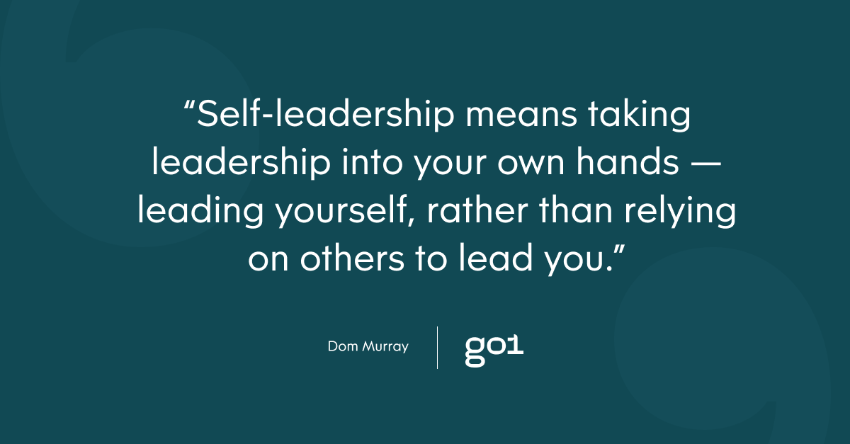 Pull quote with the text: self-leadership means taking leadership into your own hands - leading yourself, rather than relying on others to lead you