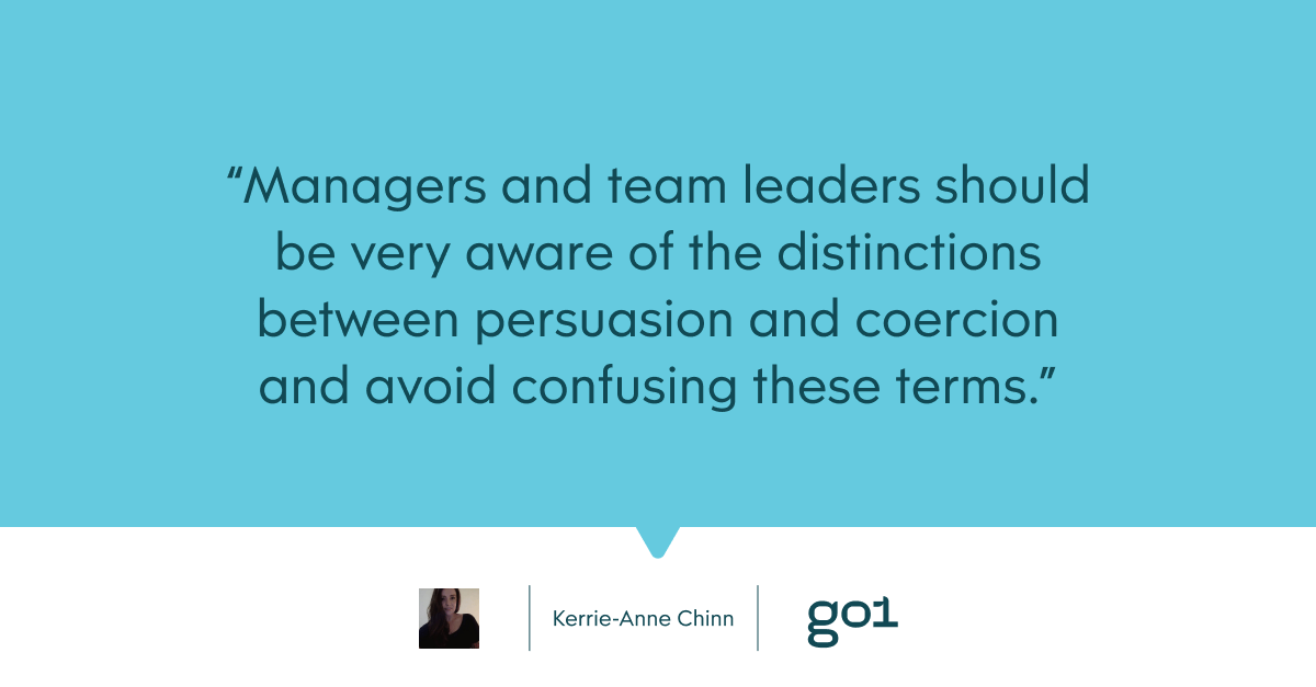 Pull quote with the text: Managers and team leaders should be very aware of the distinctions between persuasion and coercion and avoid confusing these terms