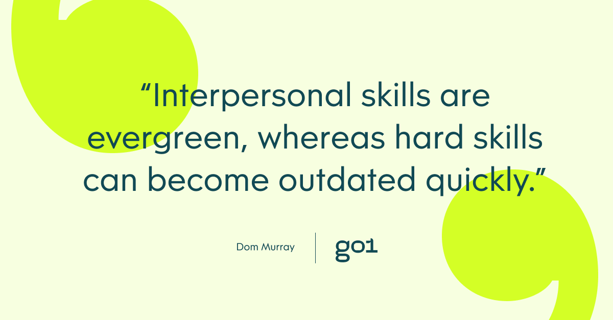 Pull quote with the text: interpersonal skills are evergreen, whereas hard skills can become outdated quickly