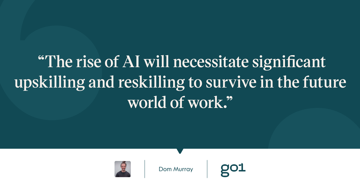 Pull quote with the text: The rise of AI will necessitate significant upskilling and reskilling to survive in the future world of work