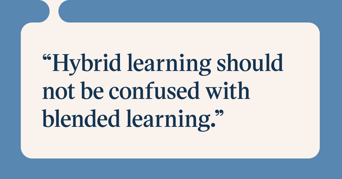 Pull quote with the text: Hybrid learning should not be confused with blended learning