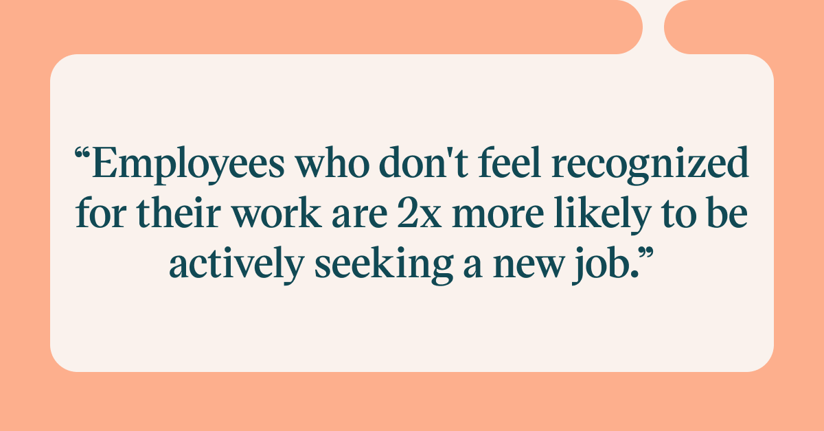Pull quote with the text: Employees who don't feel redognized for their work are 2x more likely to be actively seeking a new job
