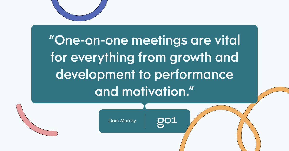 Pull quote wiht the text: one-on-one meetings are vital for everything from growth and development to performance and motivation