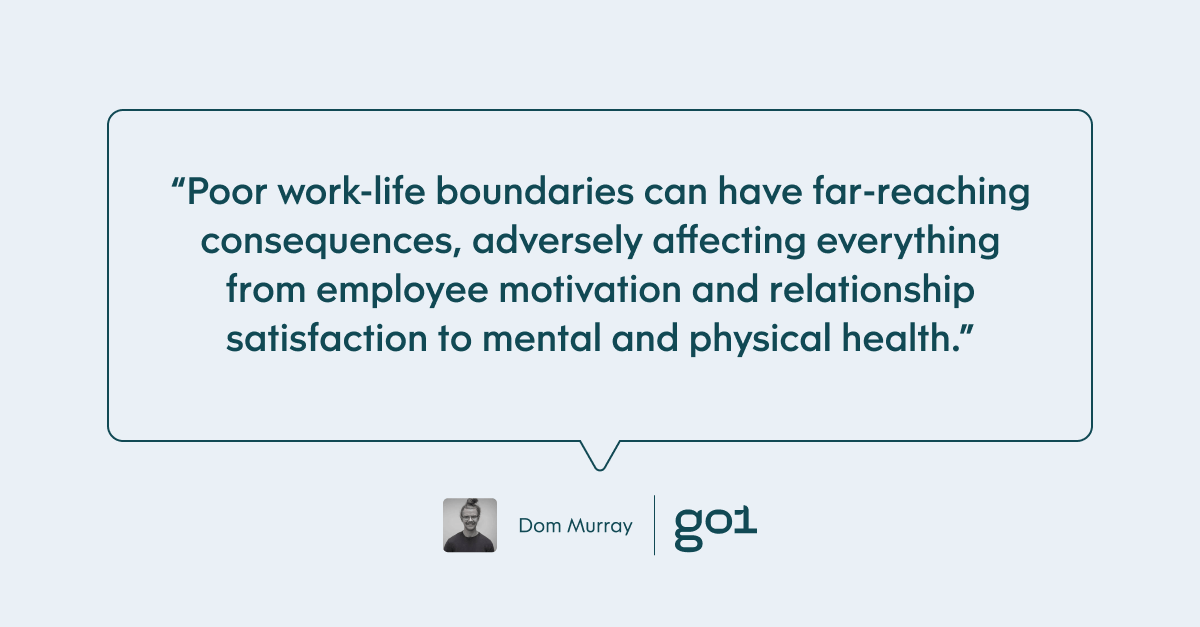 Pull quote with the text: poor work-life boundaries can have far-reaching consequences, adversely affecting everything from employee morivation and relationship satisfaction to mental and physical health