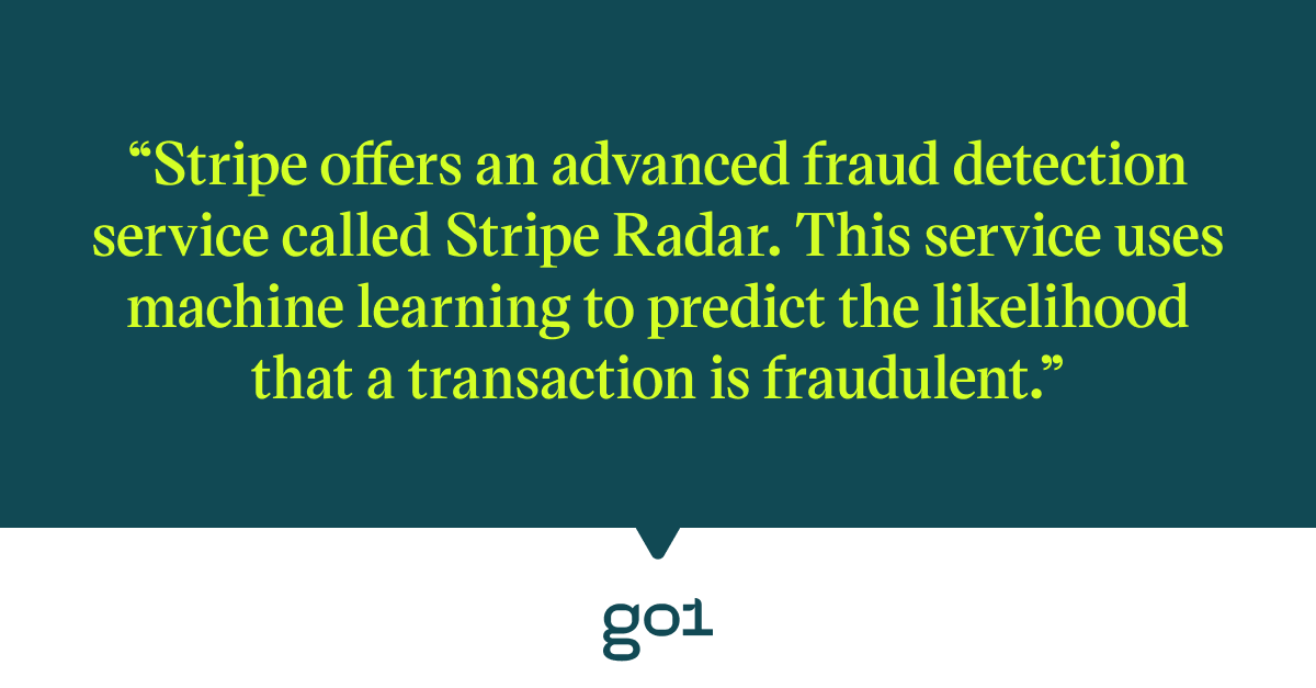 Pull quote with the text: Stripe offers and advanced fraud detection service called Stripe Rader. This service uses machine learning to predict the likelihood that a transaction is fraudulent.