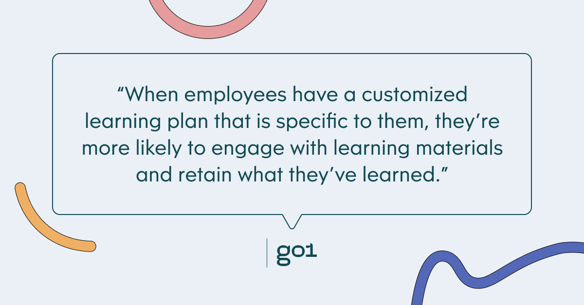 Pull quote with the text: When employees have a customized learning plan that is specific to them, they're more likely to engage with learning materials and retain what they've learned
