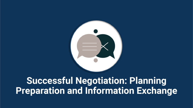 Successful Negotiation: Planning, Preparation and Information Exchange