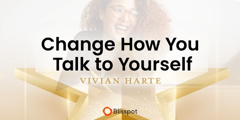Change How You Talk to Yourself