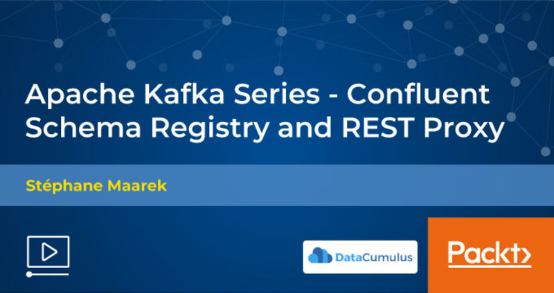 Apache Kafka Series - Confluent Schema Registry and REST Proxy ...