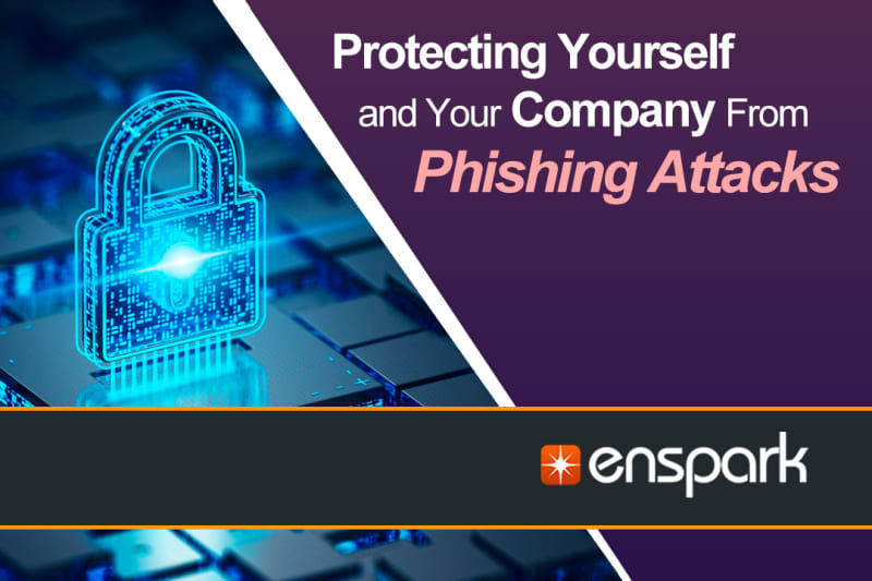 Cybersecurity: Protecting Yourself and Your Company From Phishing Attacks