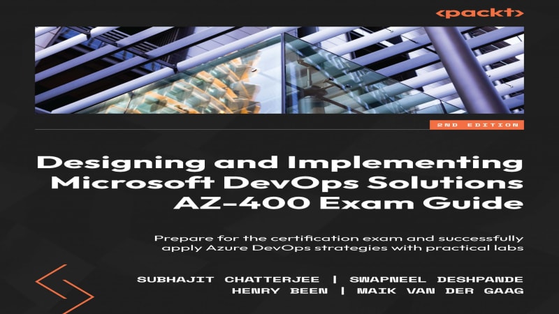 Designing and Implementing Microsoft DevOps Solutions AZ-400 Exam Guide ...