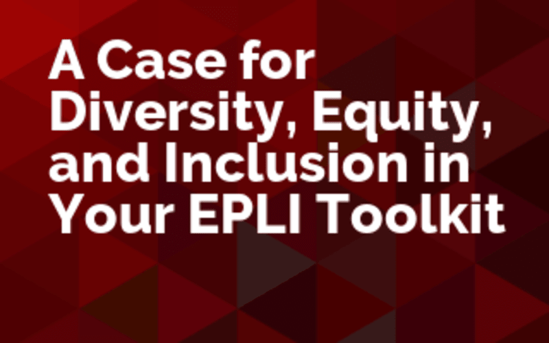 A Case for Diversity Equity and Inclusion in Your EPLI Toolkit