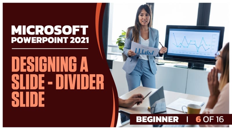 Microsoft Powerpoint 2021: Designing a Slide - Divider Slide (Beginner ...