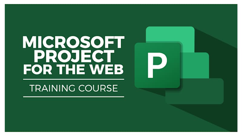 Microsoft Project for the Web Essentials Training - The Project for the ...